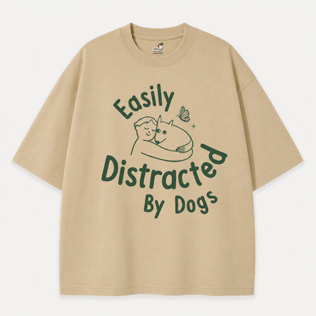 Easily Distracted by Dogs T-Shirt – Oversized Cotton Wear for Dog Lovers