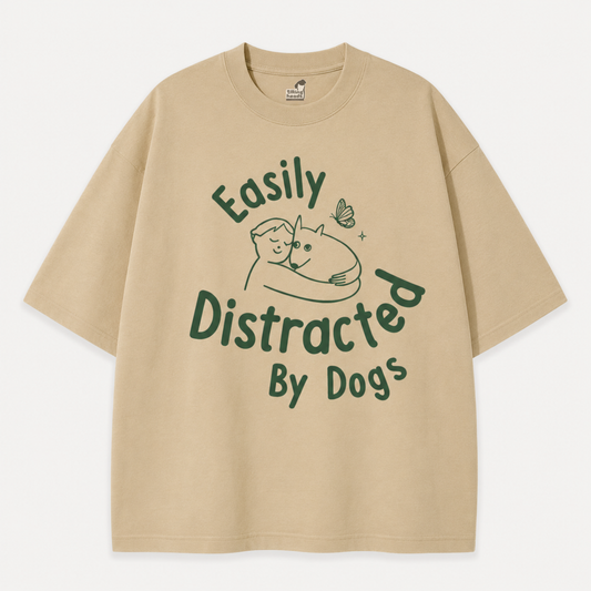 Easily Distracted by Dogs T-Shirt – Oversized Cotton Wear for Dog Lovers