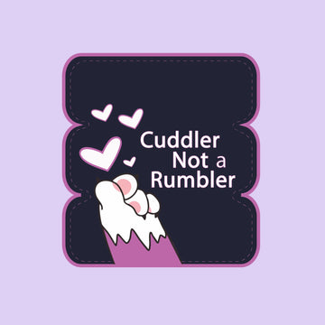 Cuddler Not a Rumbler