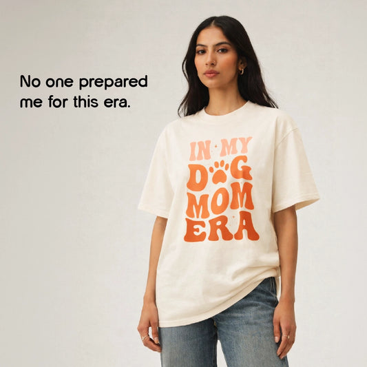 Dog Mom Era T-Shirt – Oversized Cotton Wear for Dog Moms