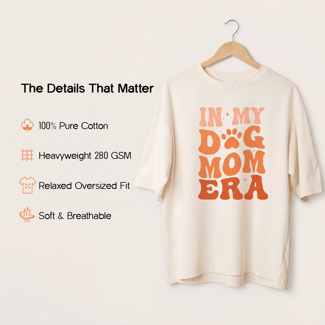 Dog Mom Era T-Shirt – Oversized Cotton Wear for Dog Moms