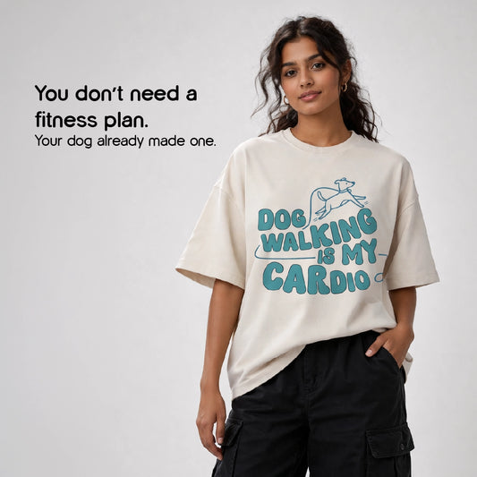 Dog Walking Is My Cardio T-Shirt – Oversized Cotton Fit for Pet Parents