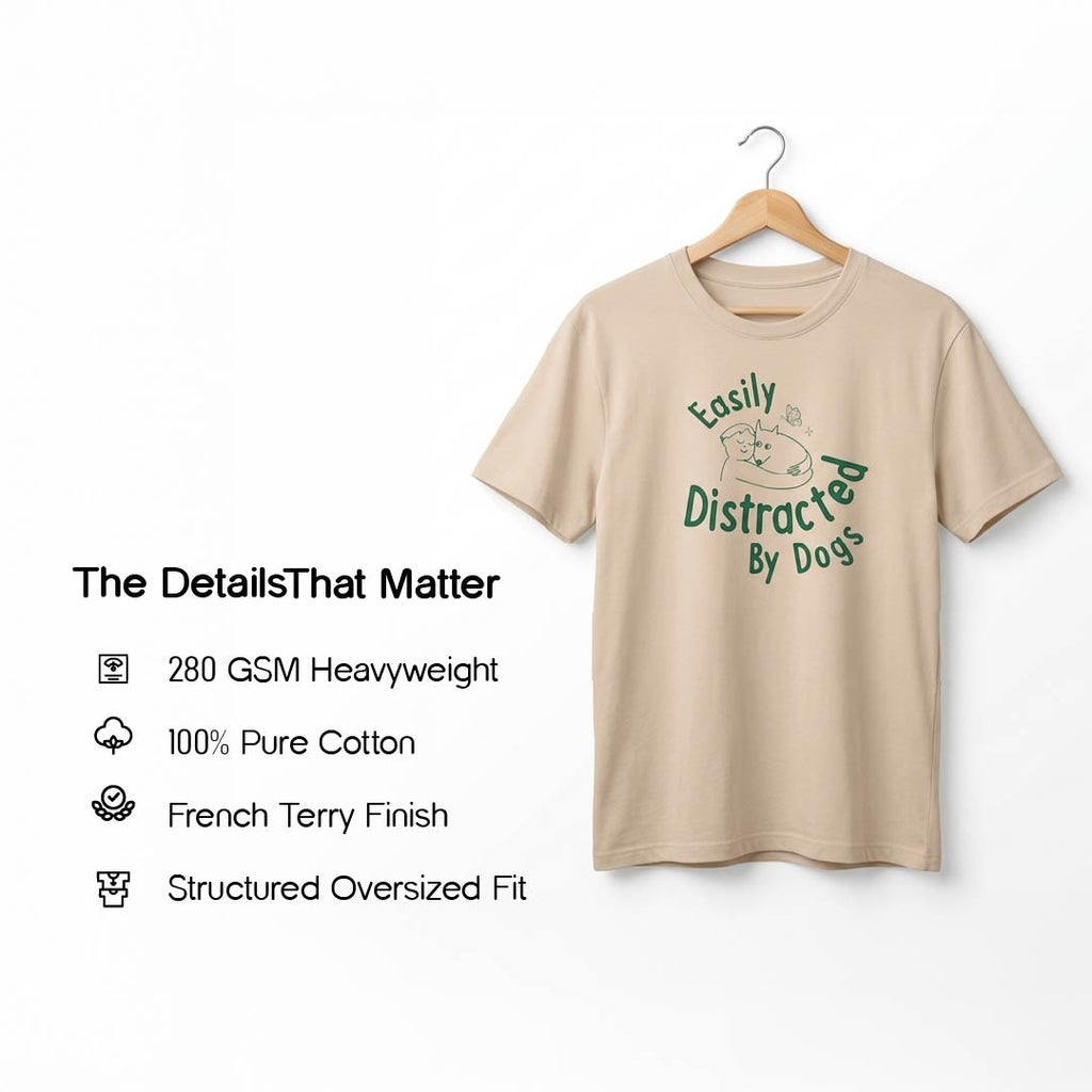 Easily Distracted by Dogs T-Shirt – Oversized Cotton Wear for Dog Lovers