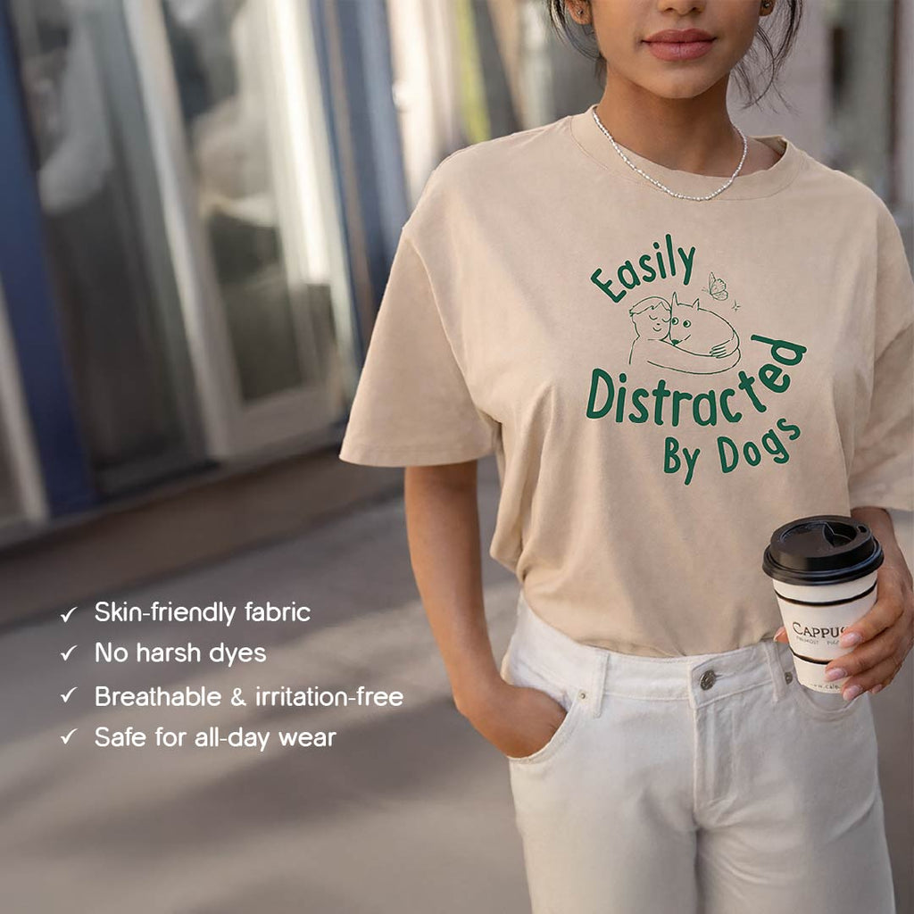 Easily Distracted by Dogs T-Shirt – Oversized Cotton Wear for Dog Lovers